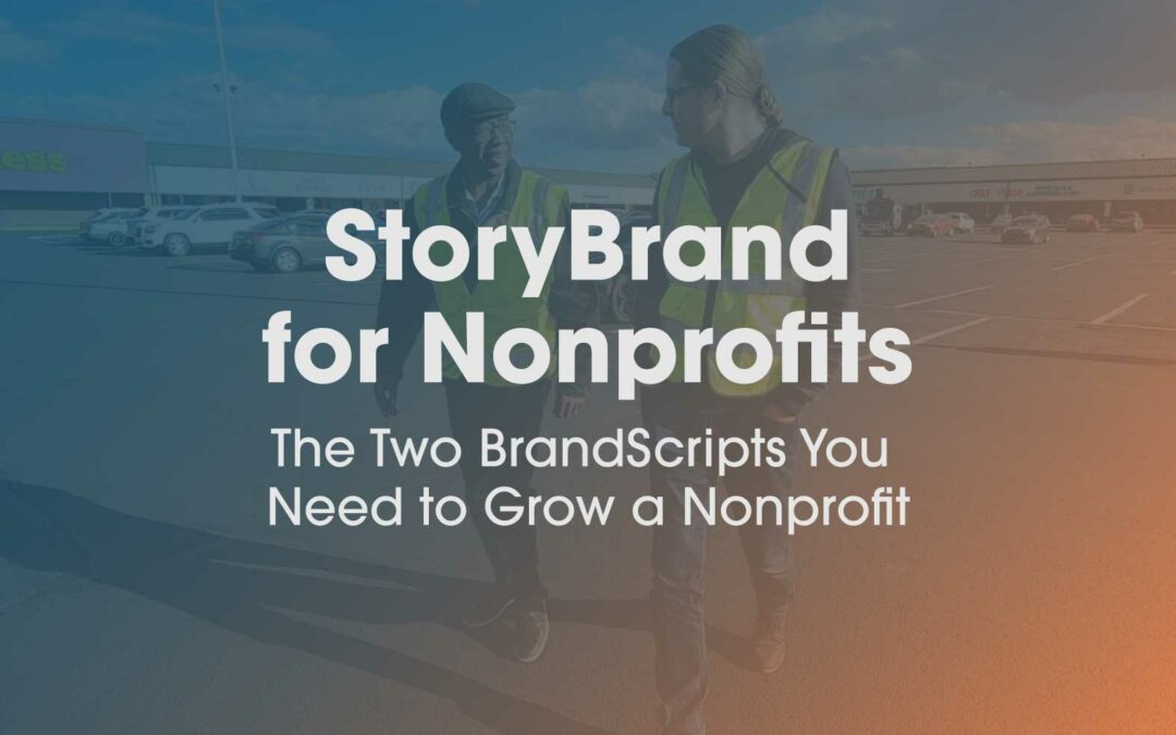 StoryBrand for Nonprofits: The Two BrandScripts You Need to Grow Your Nonprofit